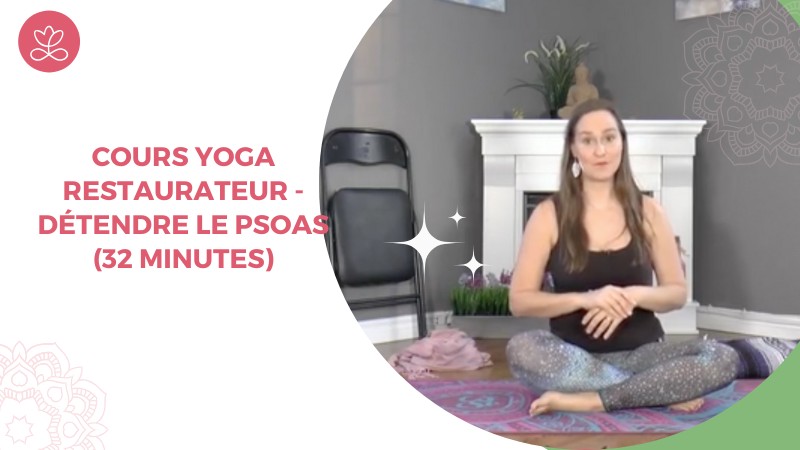 Jour 20 - Cours Yoga restaurateur - Détendre le psoas (32 minutes)